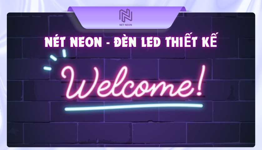 Đèn NetNeon - Giải pháp chiếu sáng cá nhân hóa theo chữ